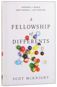 The Fellowship of Differents: Showing the World Gods Design For Life Together The Fellowship of Differents: Showing the World Gods Design For Life Together