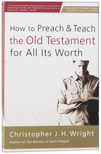How to Preach and Teach the Old Testament For All Its Worth How to Preach and Teach the Old Testament For All Its Worth