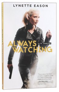 Always Watching (#01 in Elite Guardians Series) Always Watching (#01 in Elite Guardians Series)