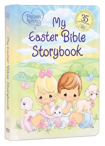 Precious Moments: My Easter Bible Storybook Precious Moments: My Easter Bible Storybook