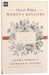 Word-Filled Womens Ministry: Loving and Serving the Church Word-Filled Womens Ministry: Loving and Serving the Church
