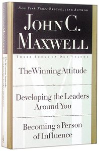 Maxwell 3 in 1: Winning Attitude, Developing the Leaders Around You, Becoming a Person of Influence Maxwell 3 in 1: Winning Attitude, Developing the Leaders Around You, Becoming a Person of Influence