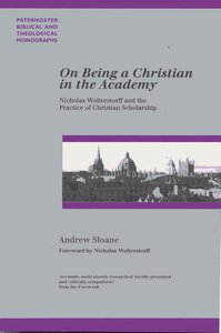 On Being a Christian in the Academy (Paternoster Biblical & Theological Monographs Series) On Being a Christian in the Academy (Paternoster Biblical & Theological Monographs Series)