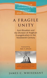 A Fragile Unity (Studies In Evangelical History & Thought Series) A Fragile Unity (Studies In Evangelical History & Thought Series)