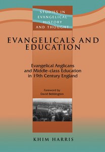 Evangelicals and Education (Studies In Evangelical History & Thought Series) Evangelicals and Education (Studies In Evangelical History & Thought Series)