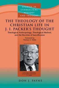 The Theology of the Christian Life in J I Packers Thought (Studies In Evangelical History & Thought Series) The Theology of the Christian Life in J I Packers Thought (Studies In Evangelical History & Thought Series)
