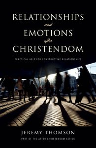 Relationships and Emotions After Christendom Relationships and Emotions After Christendom