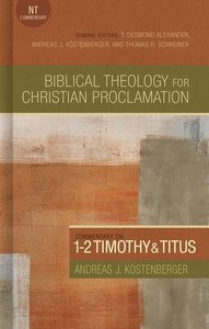 Commentary on 1-2 Timothy and Titus (Biblical Theology For Christian Proclamation Series) Commentary on 1-2 Timothy and Titus (Biblical Theology For Christian Proclamation Series)