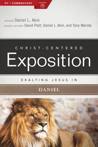 Exalting Jesus in Daniel (Christ Centered Exposition Commentary Series) Exalting Jesus in Daniel (Christ Centered Exposition Commentary Series)
