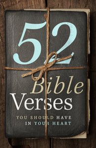 52 Bible Verses You Should Have in Your Heart 52 Bible Verses You Should Have in Your Heart