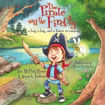 Pirate and the Firefly, The: A Boy, a Bug, and a Lesson in Wisdom (Firefly Chronicles Series) Pirate and the Firefly, The: A Boy, a Bug, and a Lesson in Wisdom (Firefly Chronicles Series)