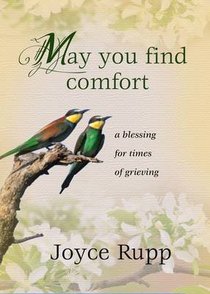 May You Find Comfort: A Blessing For Times of Grieving May You Find Comfort: A Blessing For Times of Grieving