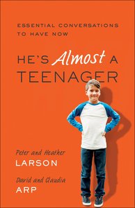 Hes Almost a Teenager: Essential Conversations to Have Now Hes Almost a Teenager: Essential Conversations to Have Now