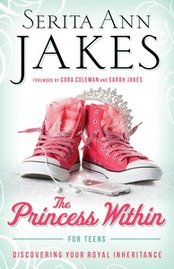 The Princess Within For Teens: Discovering Your Royal Inheritance The Princess Within For Teens: Discovering Your Royal Inheritance