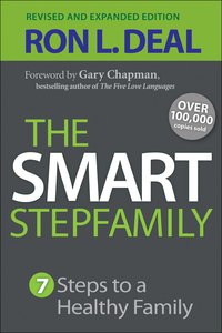 The Smart Step-Family: Seven Steps to a Healthy Family (& Expanded Edition) The Smart Step-Family: Seven Steps to a Healthy Family (& Expanded Edition)