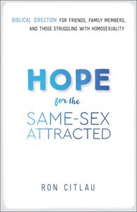 Hope For the Same-Sex Attracted: Biblical Direction For Friends, Family Members, and Those Struggling With Homosexuality Hope For the Same-Sex Attracted: Biblical Direction For Friends, Family Members, and Those Struggling With Homosexuality