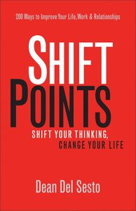 Shiftpoints: Shift Your Thinking, Change Your Life Shiftpoints: Shift Your Thinking, Change Your Life
