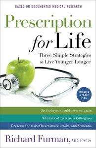 Prescription For Life: Three Simple Strategies to Live Younger Longer Prescription For Life: Three Simple Strategies to Live Younger Longer