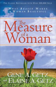 The Measure of a Woman: What Really Makes a Woman Beautiful The Measure of a Woman: What Really Makes a Woman Beautiful