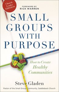 Small Groups With Purpose: How to Create Healthy Communities Small Groups With Purpose: How to Create Healthy Communities