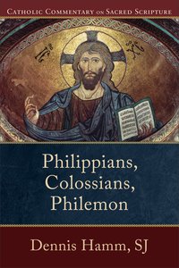Philippians, Colossians, Philemon (Catholic Commentary On Sacred Scripture Series) Philippians, Colossians, Philemon (Catholic Commentary On Sacred Scripture Series)