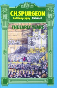 The Early Years (Volume 1) (C H Spurgeon Series) The Early Years (Volume 1) (C H Spurgeon Series)