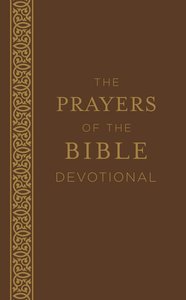 The Prayers of the Bible Devotional The Prayers of the Bible Devotional