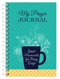 My Prayer Journal: Quiet Moments For Busy Days My Prayer Journal: Quiet Moments For Busy Days