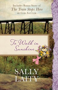 To Walk in Sunshine/The Train Stops Here To Walk in Sunshine/The Train Stops Here