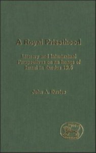 A Royal Priesthood (Journal For The Study Of The Old Testament Supplement Series) A Royal Priesthood (Journal For The Study Of The Old Testament Supplement Series)