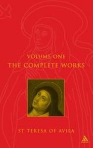 The Complete Works of St Teresa of Avila (Volume One) The Complete Works of St Teresa of Avila (Volume One)