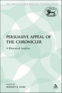 Persuasive Appeal of the Chronicler (Library Of Hebrew Bible/old Testament Studies Series) Persuasive Appeal of the Chronicler (Library Of Hebrew Bible/old Testament Studies Series)