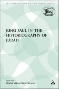 King Saul in the Historiography of Judah (Library Of Hebrew Bible/old Testament Studies Series) King Saul in the Historiography of Judah (Library Of Hebrew Bible/old Testament Studies Series)