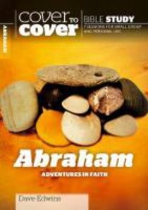 Abraham - Adventures in Faith (Cover To Cover Bible Study Guide Series) Abraham - Adventures in Faith (Cover To Cover Bible Study Guide Series)