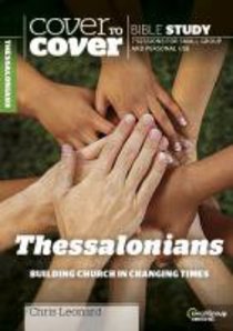 Thessalonians - Building Church in Changing Times (Cover To Cover Bible Study Guide Series) Thessalonians - Building Church in Changing Times (Cover To Cover Bible Study Guide Series)