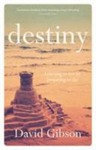 Destiny: Learning to Live By Preparing to Die Destiny: Learning to Live By Preparing to Die