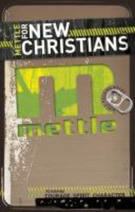 Mettle For New Christians Mettle For New Christians