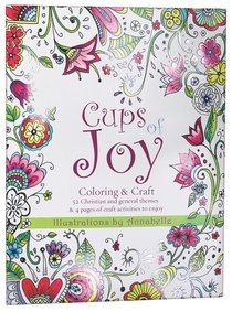 Cups of Joy - Coloring & Craft (Adult Coloring Books Series) Cups of Joy - Coloring & Craft (Adult Coloring Books Series)