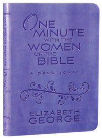 One Minute With the Women of the Bible: A Devotional One Minute With the Women of the Bible: A Devotional
