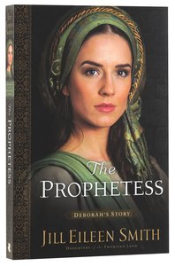 The Prophetess - Deborahs Story (#02 in Daughters Of The Promised Land Series) The Prophetess - Deborahs Story (#02 in Daughters Of The Promised Land Series)