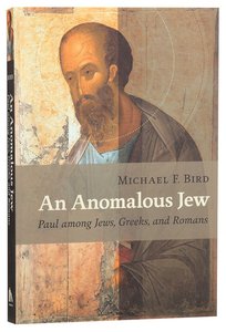 An Anomalous Jew: Paul Among Jews, Greeks, and Romans An Anomalous Jew: Paul Among Jews, Greeks, and Romans