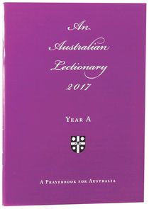 2017 Australian Lectionary Anglican Prayerbook For Australia (Year A) 2017 Australian Lectionary Anglican Prayerbook For Australia (Year A)
