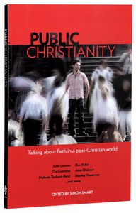 Public Christianity: Talking About Faith in a Post-Christian World Public Christianity: Talking About Faith in a Post-Christian World