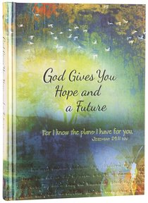 Journal: God Gives You Hope and a Future Journal: God Gives You Hope and a Future