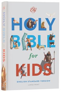 ESV Holy Bible For Kids Large Print (Black Letter Edition) ESV Holy Bible For Kids Large Print (Black Letter Edition)