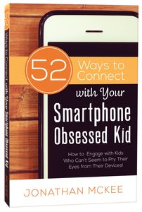 52 Ways to Connect With Your Smartphone Obsessed Kid 52 Ways to Connect With Your Smartphone Obsessed Kid