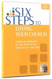 Six Steps to Loving Your Church (Dvd) Six Steps to Loving Your Church (Dvd)