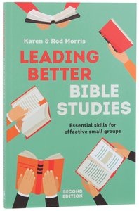 Leading Better Bible Studies (2nd Edition) Leading Better Bible Studies (2nd Edition)