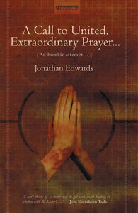 A Call to United, Extraordinary Prayer (Christian Heritage Series) A Call to United, Extraordinary Prayer (Christian Heritage Series)
