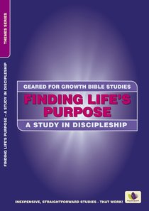 Finding Lifes Purpose (Geared For Growth Bible Studies Series) Finding Lifes Purpose (Geared For Growth Bible Studies Series)